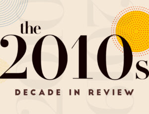 The 2010s: Decade In Review