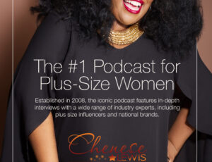 Pioneering Plus-Size Industry Podcast, The Chenese Lewis Show, Concludes After 15 Groundbreaking Years